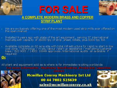 FOR SALE A COMPLETE MODERN BRASS AND COPPER STRIP PLANT   We are exclusively offering one of the most modern used strip mills ever offered on
