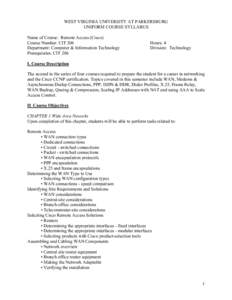 WEST VIRGINIA UNIVERSITY AT PARKERSBURG UNIFORM COURSE SYLLABUS Name of Course: Remote Access (Cisco) Course Number: CIT 306 Department: Computer & Information Technology Prerequisites: CIT 206