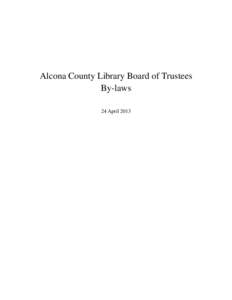 Alcona County Library Board of Trustees By-laws 24 April 2013 Table of Contents Legal Authority ...........................................................................................................................