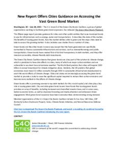 New Report Offers Cities Guidance on Accessing the Vast Green Bond Market Washington, DC – July 28, 2015 – The U.S. branch of the Green City Bonds Coalition, a group of global organizations working to facilitate gree