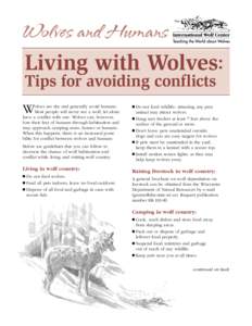 W  olves are shy and generally avoid humans. Most people will never see a wolf, let alone have a conflict with one. Wolves can, however, lose their fear of humans through habituation and