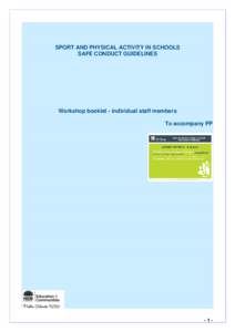 SPORT AND PHYSICAL ACTIVITY IN SCHOOLS SAFE CONDUCT GUIDELINES Workshop booklet - individual staff members To accompany PP