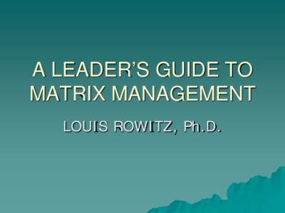 A LEADER’S GUIDE TO MATRIX MANAGEMENT