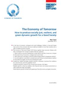 ECONOMY OF TOMORROW  The Economy of Tomorrow How to produce socially just, resilient, and green dynamic growth for a Good Society Marc Saxer