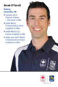 Derek O’Farrell Rowing Unionville, ON  London 2012 Olympic Games – 9th place in M4 2009 World