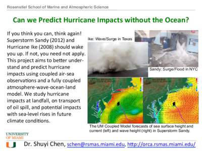 Rosenstiel School of Marine and Atmospheric Science!  Can	
  we	
  Predict	
  Hurricane	
  Impacts	
  without	
  the	
  Ocean?	
   If	
  you	
  think	
  you	
  can,	
  think	
  again!	
   Superstorm	
  Sa