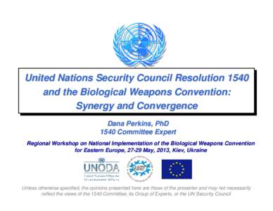 Microsoft PowerPoint - UNSCR 1540 and BWC-Synergy and Convergence-Kiev Ukraine-27-29May 2013.pptm