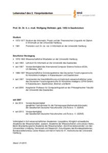 Lebenslauf des 2. Vizepräsidenten  Prof. Dr. Dr. h. c. mult. Wolfgang Wahlster, gebin Saarbrücken Studium • Studium der Informatik, Physik und der Theoretischen Linguistik mit Diplom