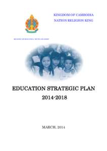 KINGDOM OF CAMBODIA NATION RELIGION KING MINISTRY OF EDUCATION, YOUTH AND SPORT  EDUCATION STRATEGIC PLAN