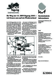 Ihr Weg zur 14. KWF-Tagung 2004 – wir freuen uns auf ein Wiedersehen! Die 14. KWF-Tagung findet vom 16. bis zum 19. Juni 2004 erstmals am Standort des Kuratoriums für Waldarbeit und Forsttechnik e.V. (KWF) im südhess