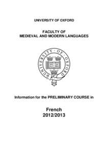 UNIVERSITY OF OXFORD  FACULTY OF MEDIEVAL AND MODERN LANGUAGES  Information for the PRELIMINARY COURSE in