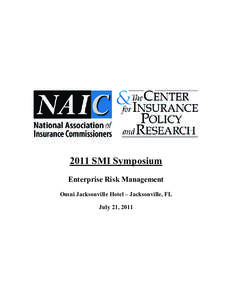 2011 SMI Symposium Enterprise Risk Management Omni Jacksonville Hotel – Jacksonville, FL July 21, 2011  AGENDA