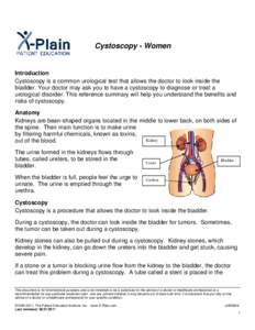 Cystoscopy - Women  Introduction Cystoscopy is a common urological test that allows the doctor to look inside the bladder. Your doctor may ask you to have a cystoscopy to diagnose or treat a urological disorder. This ref