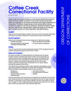 Coffee Creek Correctional Facility is a multi-security facility that accommodates all female inmates (except for a few in boot camp) and provides intake and evaluation of all inmates committed to the Oregon Department of Corrections. The facility includes areas for cell and dormitory housing,