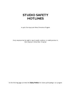 STUDIO SAFETY HOTLINES As part of an Injury and Illness Prevention Program Every employee has the right to report unsafe conditions or unsafe practices to their employer without fear of reprisal.