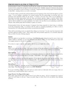 PROFESSIONALISM/ETIQUETTE  Professionalism is acting or conducting oneself with the qualities the profession dictates. Professionalism in the law involves acting with the highest moral and ethical codes. Similarly, etiqu