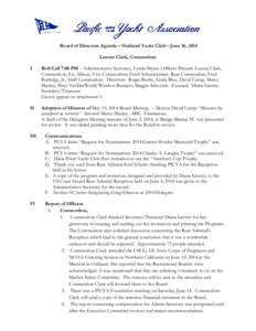 Board of Directors Agenda – Oakland Yacht Club – June 16, 2014 Lenora Clark, Commodore I Roll Call 7:00 PM – Administrative Secretary, Lynda Myers. Officers Present: Lenora Clark, Commodore; Liz Allison, Vice Commo