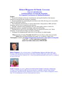 Robert Waggoner & Sandy Corcoran 2 days of exploration into Lucid Dreaming & Accessing the Dreamstate for Expanded Consciousness & Spiritual Realization Explore:  Successful techniques to become a lucid dreamer and re