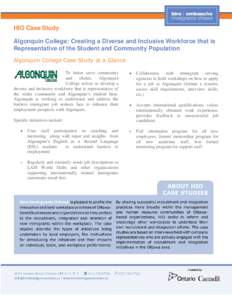 HIO Case Study Algonquin College: Creating a Diverse and Inclusive Workforce that is Representative of the Student and Community Population Algonquin College Case Study at a Glance To better serve community and