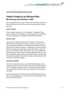 HINTERGRUNDINFORMATION  Carbon Footprint von Murauer Bier Berechnung nach ISO-NormDas Umweltbundesamt hat für die 1. Obermurtaler Brauereigenossenschaft in Murau den Carbon Footrpint (CFP) erstmals nach internati