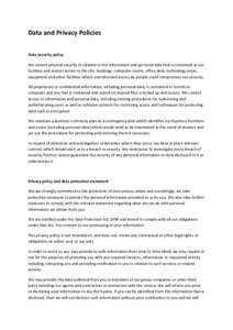 Data and Privacy Policies Data security policy We control physical security in relation to the information and personal data that is contained at our facilities and restrict access to the site, buildings, computer rooms,