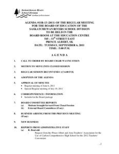 AGENDA #11R[removed]OF THE REGULAR MEETING FOR THE BOARD OF EDUCATION OF THE SASKATCHEWAN RIVERS SCHOOL DIVISION TO BE HELD IN THE BOARD ROOM AT THE EDUCATION CENTRE 545 – 11th STREET EAST