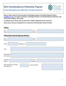 2013 Interdisciplinary Fellowship Program  Interdisciplinary Mentor Endorsement Mentor: Please submit this form directly to Technology Evaluation in the Elderly Network (TVN) at [removed] or by mail to Young Kim, 