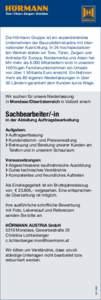 Die Hörmann Gruppe ist ein expandierendes Unternehmen der Bauzulieferindustrie mit internationaler Ausrichtung. In 24 hochspezialisierten Werken stellen wir Tore, Türen, Zargen und Antriebe für Europa, Nordamerika und