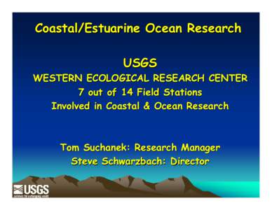 Coastal/Estuarine Ocean Research USGS WESTERN ECOLOGICAL RESEARCH CENTER 7 out of 14 Field Stations Involved in Coastal & Ocean Research