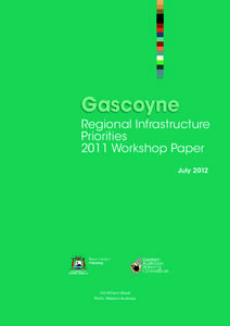 Gascoyne  Regional Infrastructure Priorities 2011 Workshop Paper Gascoyne