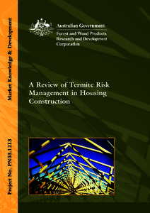 Market Knowledge & Development Project No. PN03.1213 A Review of Termite Risk Management in Housing Construction