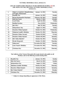 VICTORIA MEMORIAL HALL, KOLKATA LIST OF COMPULSORY HOLIDAYS TO BE OBSERVED DURING 2014 IN THE OFFICE OF THE TRUSTEES VICTORIA MEMORIAL HALL, KOLKATA. 1. 2.