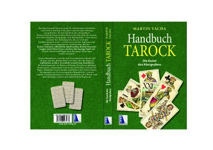 Handbuch TAROCK Die Kunst des Königrufens Dieses Handbuch versteht sich als praktischer Helfer für all jene, die das Königrufen erlernen oder ihr Können