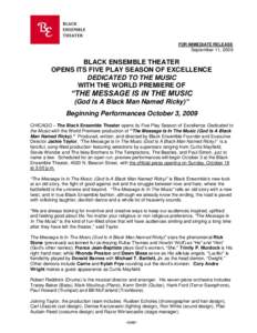 FOR IMMEDIATE RELEASE  September 11, 2009 BLACK ENSEMBLE THEATER OPENS ITS FIVE PLAY SEASON OF EXCELLENCE
