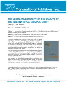 Transnational Publishers, Inc. THE LEGISLATIVE HISTORY OF THE STATUTE OF THE INTERNATIONAL CRIMINAL COURT Edited by M. Cherif Bassiounivols. 1–57105–156–2. $vol. set. Volume 1 • Introduction, An