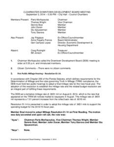 CLEARWATER DOWNTOWN DEVELOPMENT BOARD MEETING September 3, 2014 – 5:30 PM – City Hall – Council Chambers Members Present: Paris Morfopoulos Thomas Wright Dennis Bosi John Doran