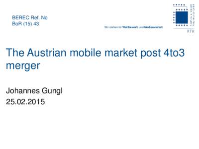 BEREC Ref. No BoR[removed]Wir stehen für Wettbewerb und Medienvielfalt.  The Austrian mobile market post 4to3