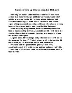 Raintree tune up this weekend at Mt Lawn Van Hoy Oil Series Late Models and Hornets will be in action this Saturday Aug 3 at Mt Lawn Speedway in what will be a tune up to the 43rd running of the Raintree 100 scheduled fo