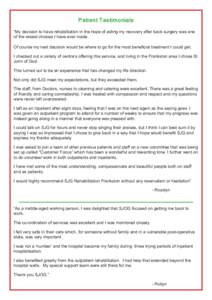 Patient Testimonials “My decision to have rehabilitation in the hope of aiding my recovery after back surgery was one of the wisest choices I have ever made. Of course my next decision would be where to go for the most