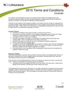 2015 Terms and Conditions Coriander This program was developed as a result of co-operative efforts between the Saskatchewan Crop Insurance Corporation (SCIC), the Herb and Spice Association, Saskatchewan Ministry of Agri