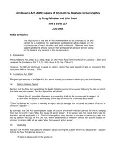 Limitations Act, 2002: Issues of Concern to Trustees in Bankruptcy by Doug Palmateer and John Swan Aird & Berlis LLP June 2005 Notice to Readers: The discussion of the law in this memorandum is not intended to be and