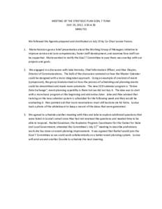 MEETING OF THE STRATEGIC PLAN GOAL 7 TEAM JULY 20, 2012, 3:30-4:30 MINUTES We followed the Agenda prepared and distributed on July 19 by Co-Chair Louise Francis. 1.