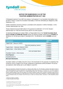 NOTICE FOR SUBDIVISION 12-H OF THE TAXATION ADMINISTRATION ACT 1953 A Managed Investment Trust (MIT) that makes a “fund payment” to an Australian Intermediary must provide a “Notice” to assist the Australian Inte