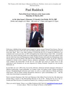 The Trustees of Sir John Soane’s Museum and Director, Tim Knox, invite you to a reception, and illustrated talk by Paul Ruddock Part of the Great Collectors at the Soane series Thursday 24 March, 2011