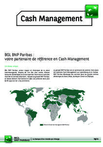 Cash Management  BGL BNP Paribas : votre partenaire de référence en Cash Management Un réseau unique BGL BNP Paribas, acteur majeur et historique de la place