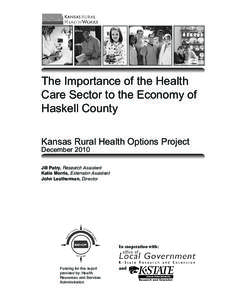 The Importance of the Health Care Sector to the Economy of Haskell County Kansas Rural Health Options Project December 2010