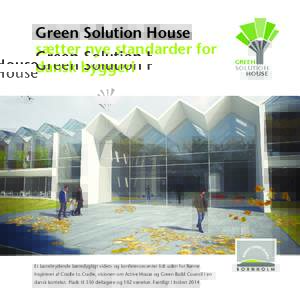 Green Solution House sætter nye standarder for dansk byggeri Et banebrydende bæredygtigt viden- og konferencecenter lidt uden for Rønne. Inspireret af Cradle to Cradle, visionen om Active House og Green Build Council 