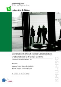 Wie meistern Ostschweizer Unternehmen wirtschaftlich turbulente Zeiten? Fallstudie der Mode Weber AG Autoren: Vanessa Foser, Marco Kreienbühl, Arlette Müller, Vanessa Rothlin