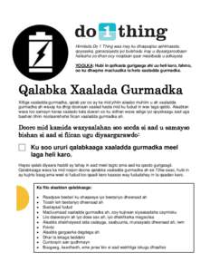 Himilada Do 1 Thing waa inay ku dhaqaajiso ashkhaasta, qoysaska, ganacsiyada iyo bulshadu inay u diyaargaroobaan halisaha oo dhan ooy noqdaan qaar masiibada u adkaysta. YOOLKA: Hubi in qofkasta gurigaaga ahi uu heli karo