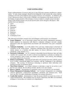 COST ESTIMATING Project underestimation of resources and costs is one of the most common contributors to project failure. As such, project managers should be knowledgeable of and consider the various industry techniques 